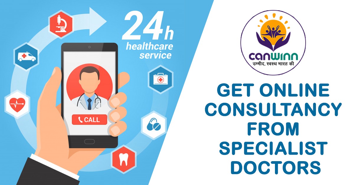 Online Doctor Consultation India: Get Right Diagnosis & Treatment Plan With CanWinn Foundation