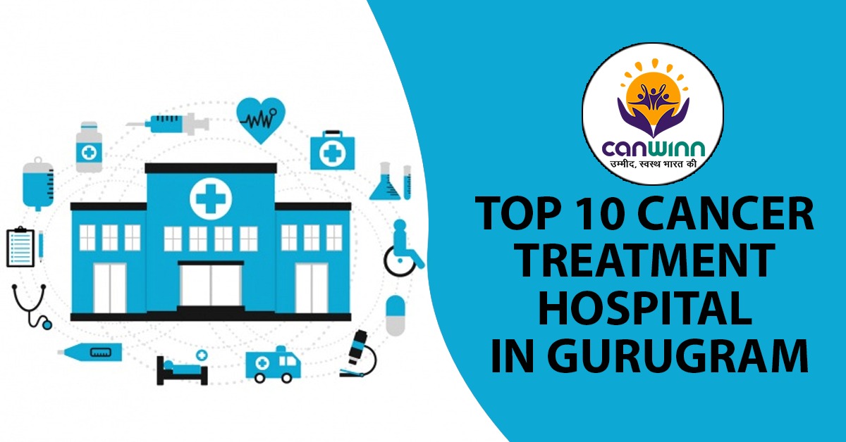 TOP 10 CANCER TREATMENT HOSPITAL IN GURUGRAM