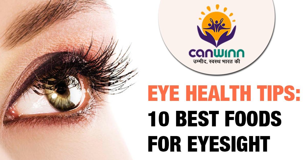 EYE HEALTH TIPS: 10 BEST FOODS FOR EYESIGHT