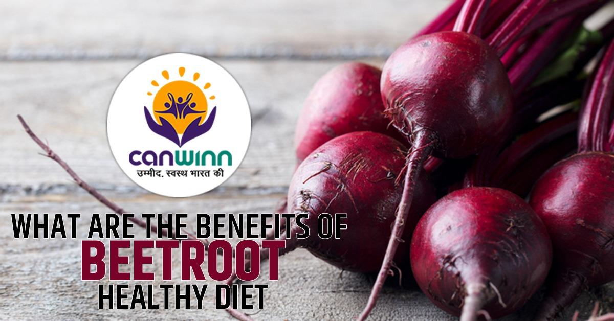 WHAT ARE THE BENEFITS OF BEETROOT HEALTHY DIET