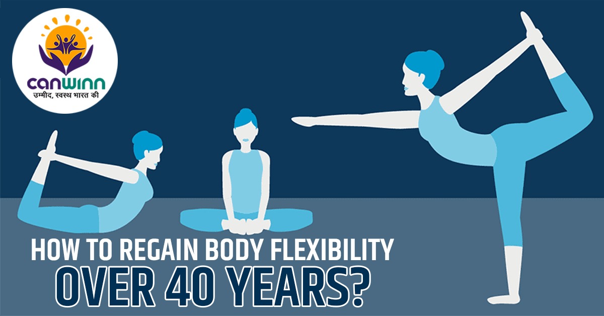 HOW TO REGAIN BODY FLEXIBILITY OVER 40 YEARS?