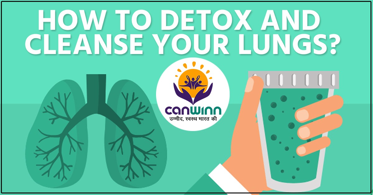 HOW TO DETOX AND CLEANSE YOUR LUNGS?