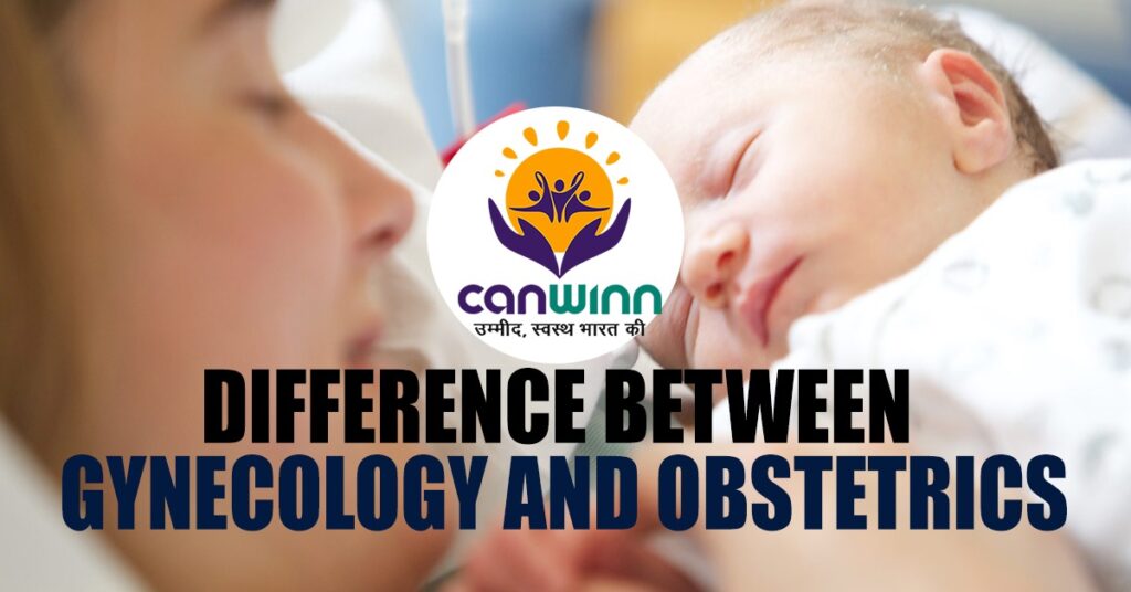 Difference Between Gynecology And Obstetrics - CanWinn Foundation