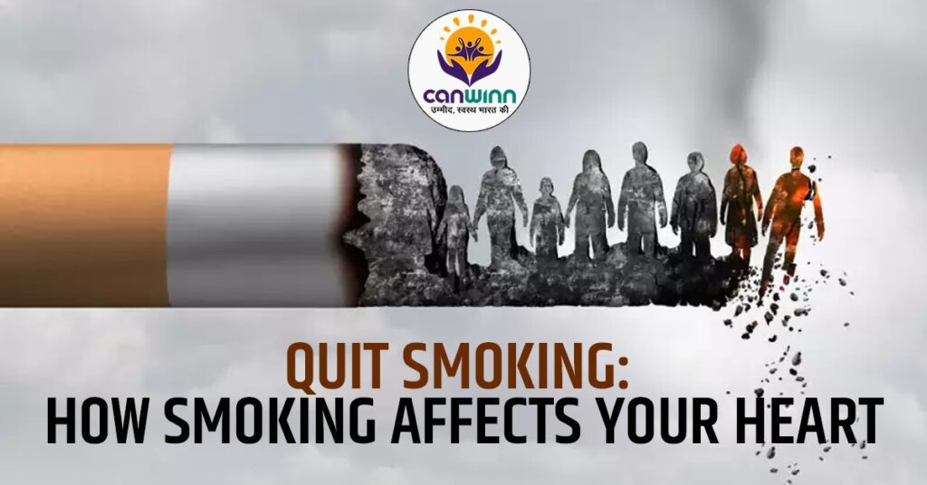 Quit Smoking: How Smoking Affects Your Heart - Canwinn