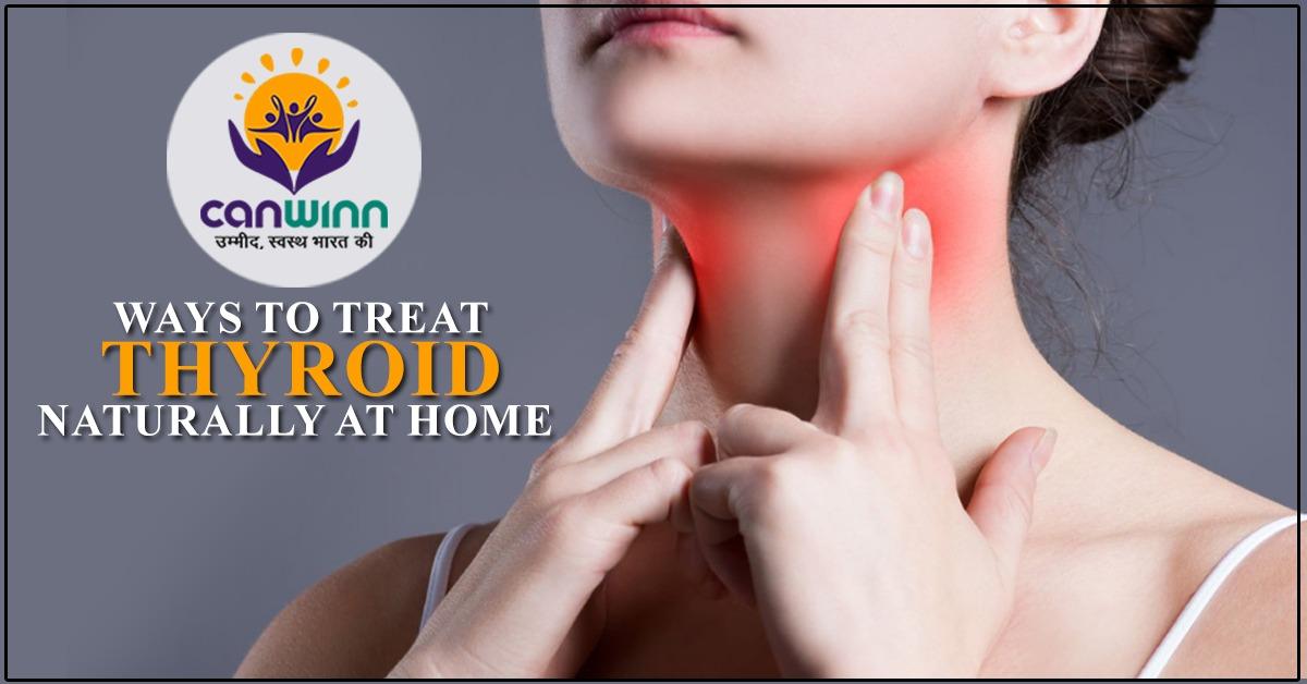 Ways To Treat Thyroid Naturally At Home