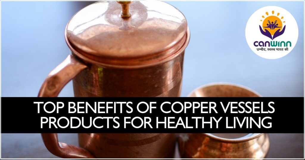 Top Benefits of Copper Vessels Products for Healthy Living Canwinn