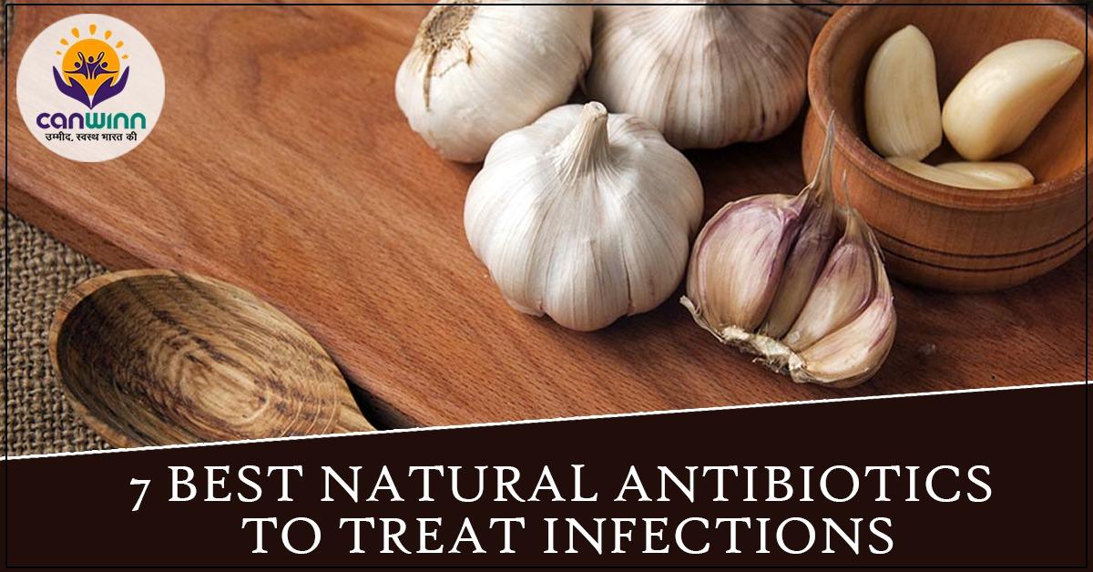 7 BEST NATURAL ANTIBIOTICS TO TREAT INFECTIONS