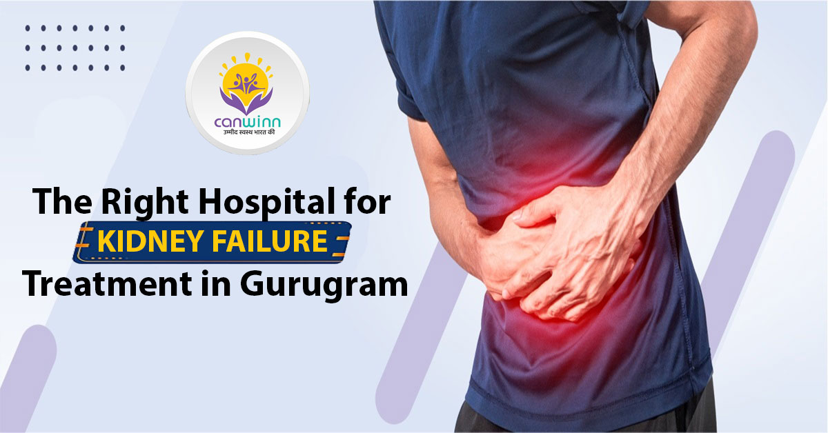 The Right Hospital for Kidney Failure Treatment in Gurugram