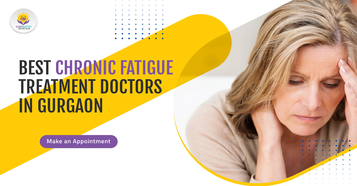 Best Chronic Fatigue Treatment Doctors in Gurgaon