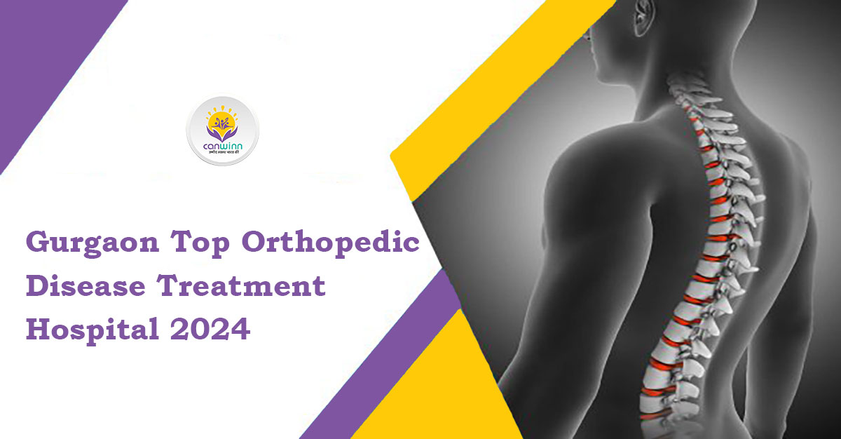 Gurgaon Top Orthopedic Disease Treatment Hospital 2024