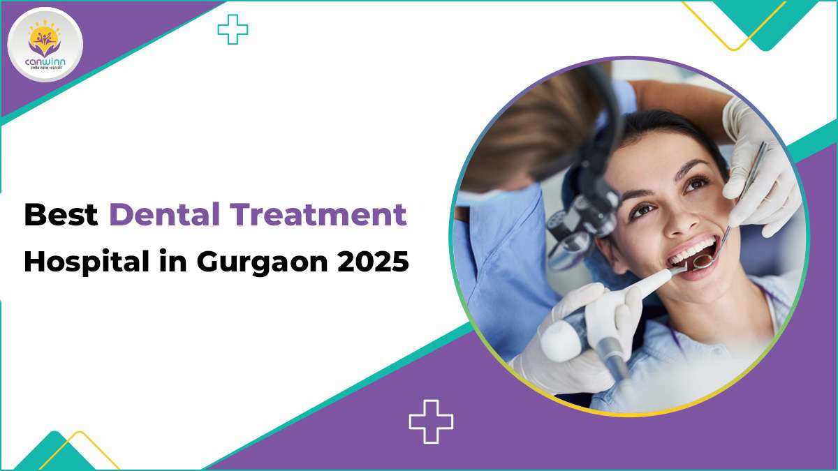 Best Dental Treatment Hospital in Gurgaon 2025